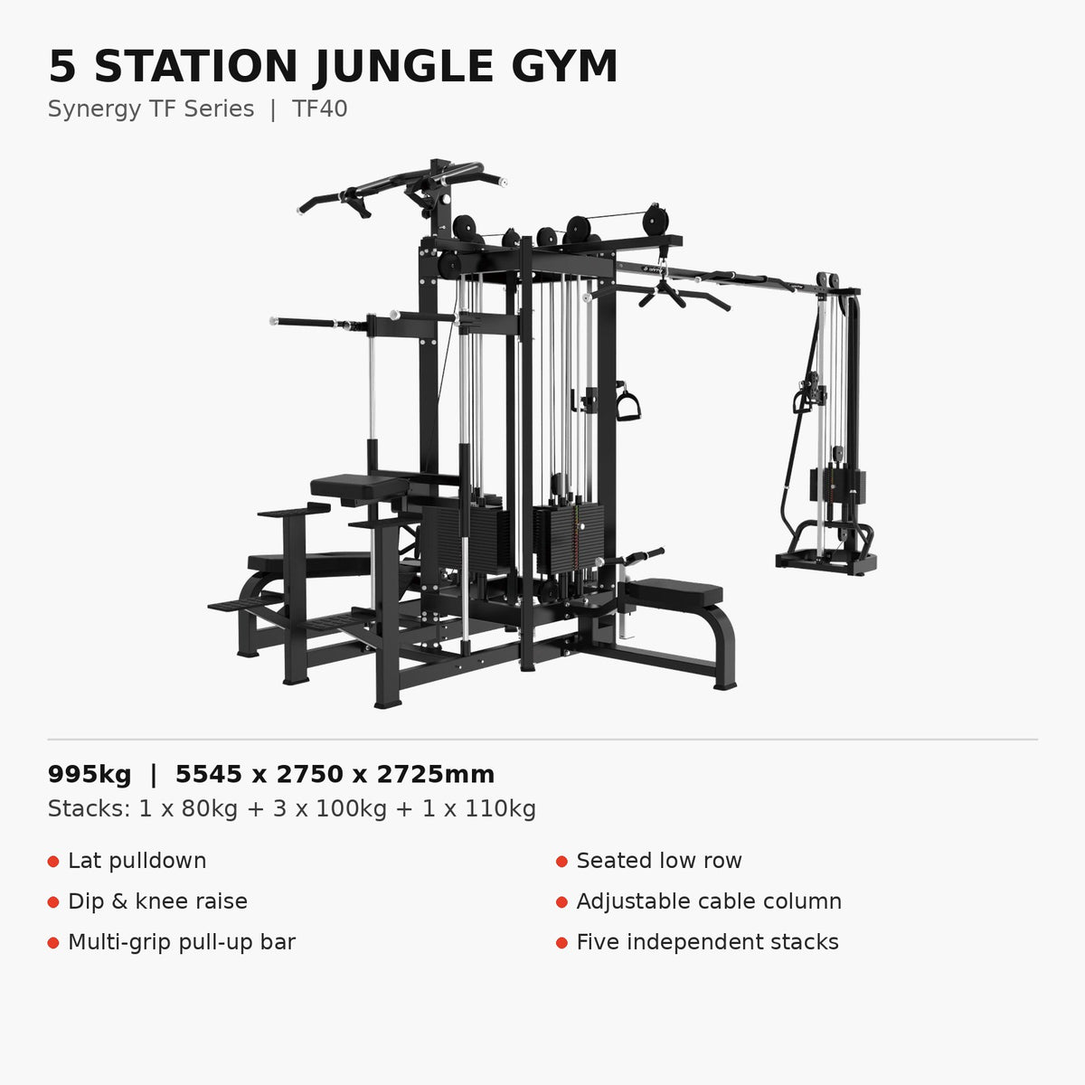 Synergy TF Series 5 station jungle gym TF40 key specs - lat pulldown, low row, dip and knee raise, cable column, pull-up bar, 995kg, 5545 x 2750 x 2725mm, 80kg 100kg and 110kg stacks